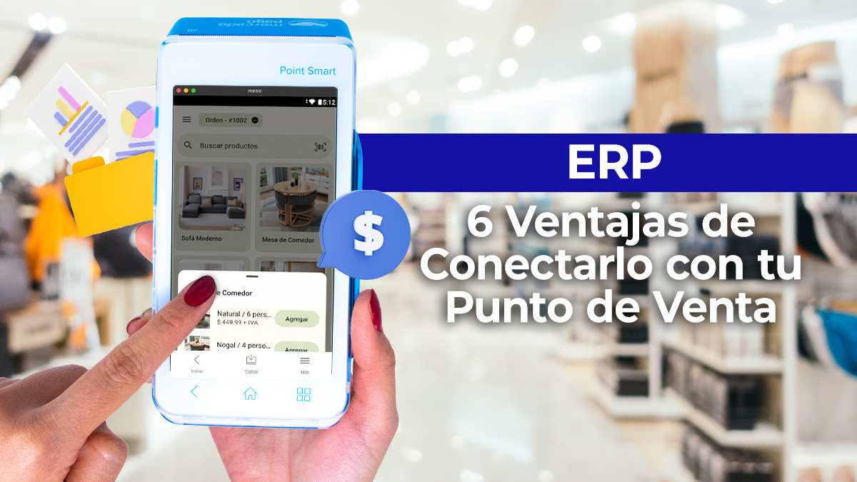 ERP: 6 Ventajas de Conectarlo con tu Punto de Venta