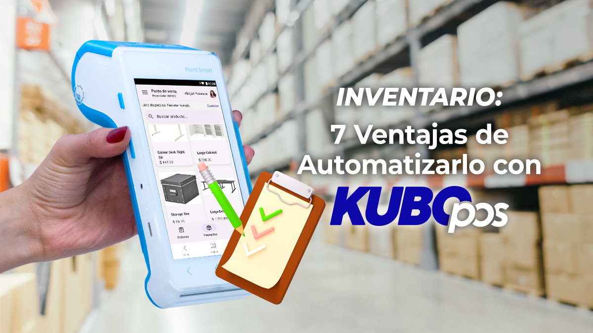 Inventario: 7 Ventajas de Automatizarlo con Kubo POS