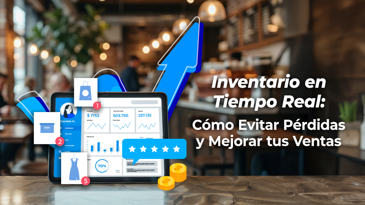Inventario en Tiempo Real: 5 Claves para Evitar Pérdidas y Mejorar tus Ventas